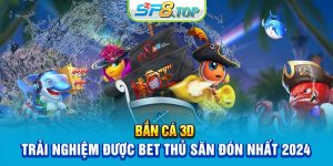 Bắn Cá 3d - Trải Nghiệm Được Bet Thủ Săn Đón Nhất 2024