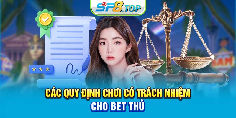 Các quy định chơi có trách nhiệm cho bet thủ