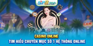 Casino Online - Tìm Hiểu Chuyên Mục Số 1 Hệ Thống Online