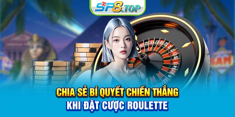 Chia sẻ bí quyết chiến thắng khi đặt cược Roulette