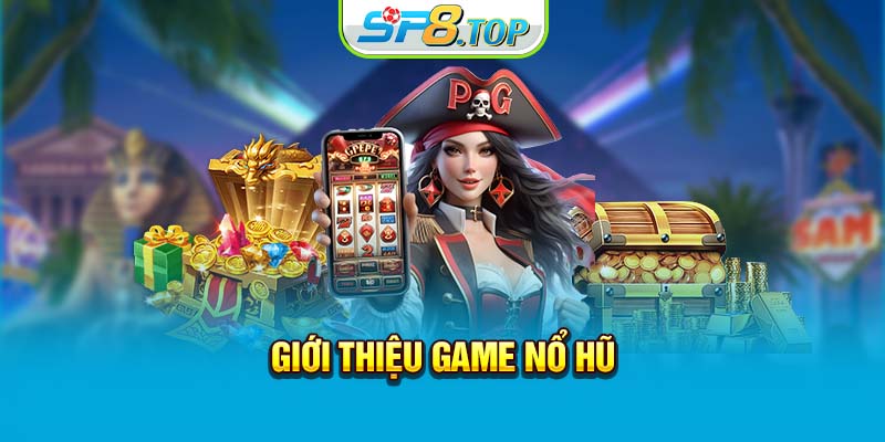 Giới thiệu game nổ hũ 