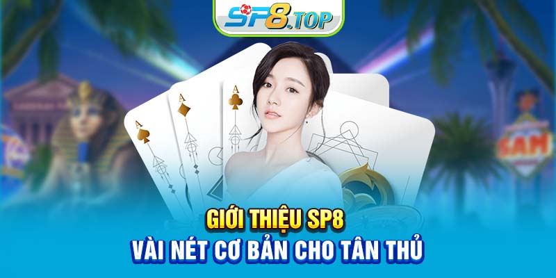 Giới thiệu SP8 vài nét cơ bản cho tân thủ