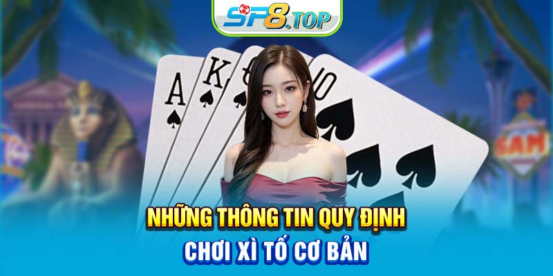 Những thông tin quy định chơi xì tố cơ bản