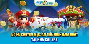 Nổ Hũ Chuyên Mục Ăn Tiền Đình Đám Nhất Tại Nhà Cái SP8