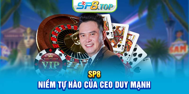 SP8 – Niềm tự hào của CEO Duy Mạnh