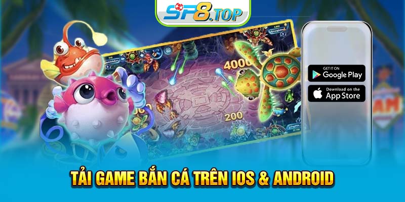 Tải game bắn cá trên IOS & Android