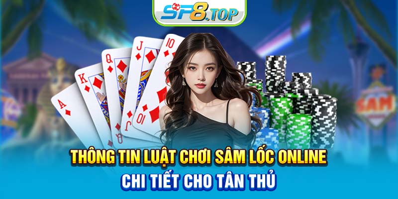 Thông tin luật chơi sâm lốc online chi tiết cho tân thủ