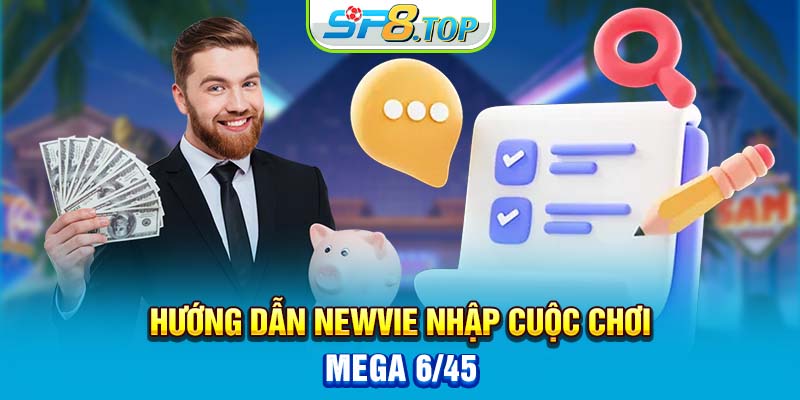 Hướng dẫn newbie nhập cuộc chơi Mega 6/45